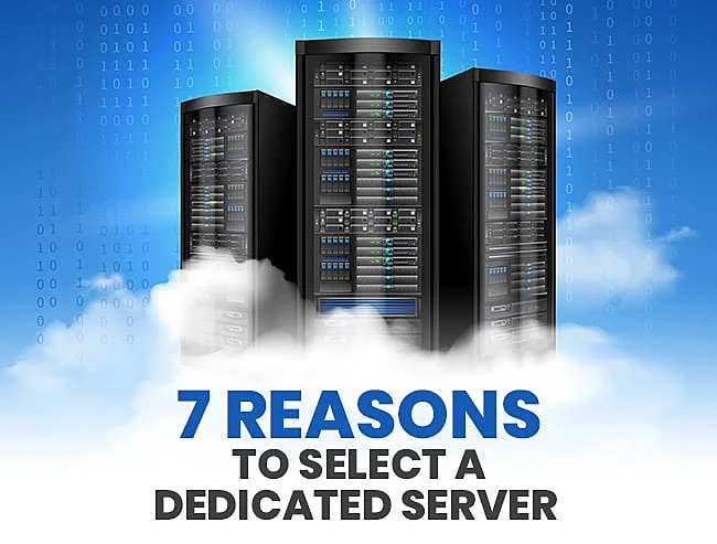 7 Reasons To Select a Dedicated Server