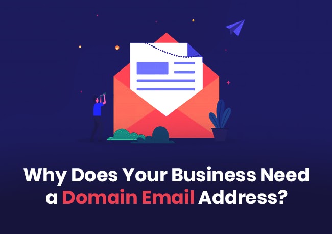 WHY DOES YOUR BUSINESS NEED A DOMAIN EMAIL ADDRESS?