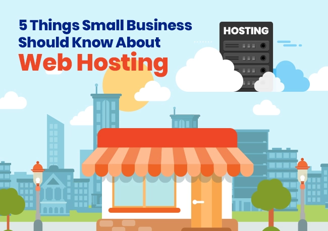 5 Things Small Business Should Know About Web Hosting