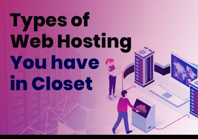 Types of Web Hosting You have in Closet