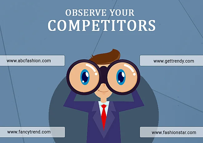 Observe your competitors