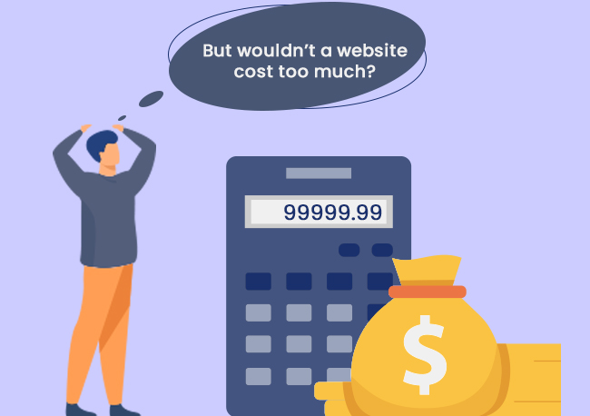 But wouldn’t a website cost too much