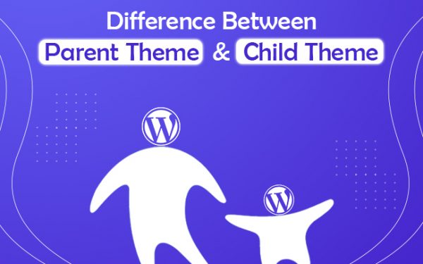 Difference Between Parent Theme And Child Theme