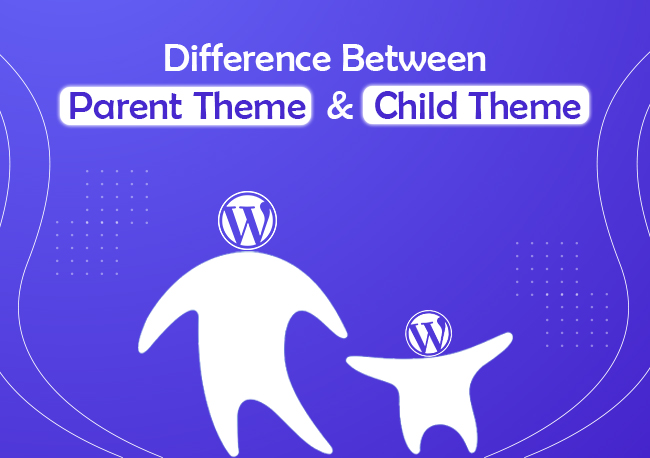 Difference Between Parent Theme And Child Theme