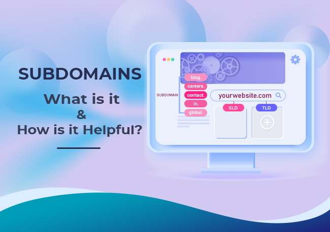 SUBDOMAINS: What is it & How is it Helpful?