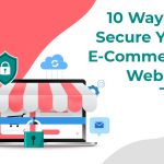 10 Ways to Secure Your E-Commerce Website