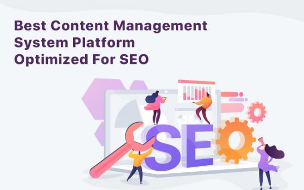 Best Content Management System Platform Optimized For SEO