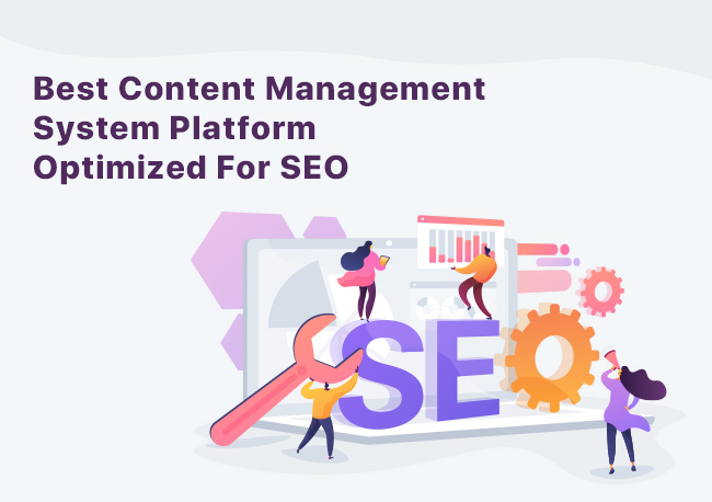 Best Content Management System Platform Optimized For SEO