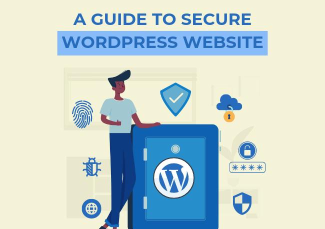 A Guide to Secure WordPress Website - A Complete Checklist