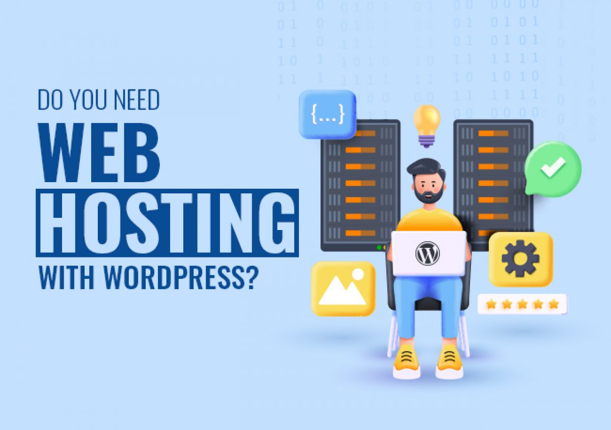 Do You Need Web Hosting With WordPress?