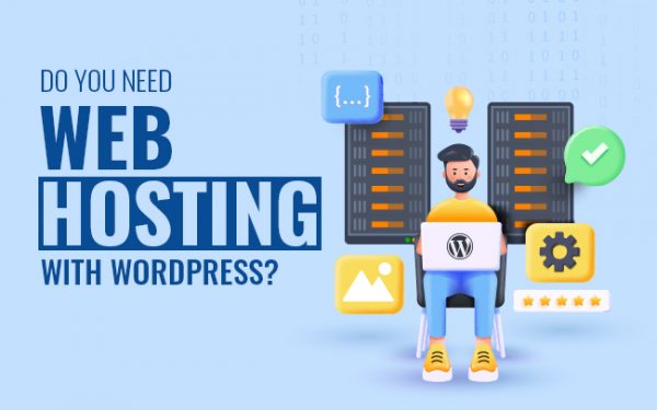 Do You Need Web Hosting With WordPress