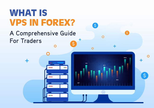 What-is-VPS-in-Forex-A-Comprehensive-Guide-For-Traders