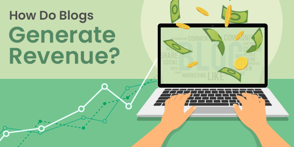 How Do Blogs Generate Revenue