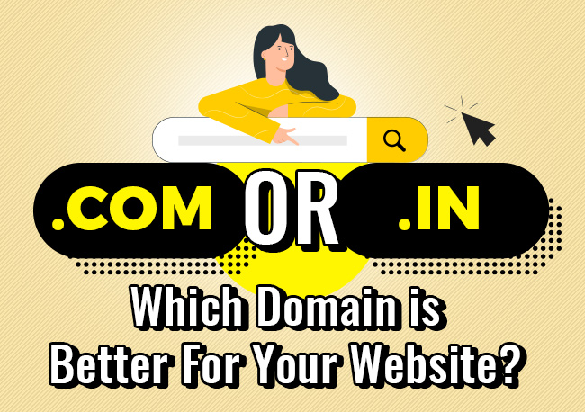 .COM Or .IN: Which Domain Is Better For Your Website?