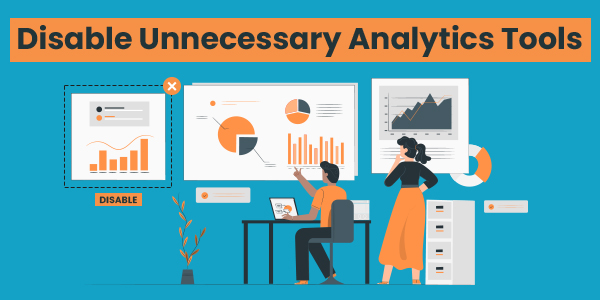 Disable Unnecessary Analytics Tools