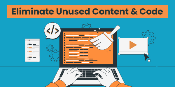 Eliminate Unused Content & Code