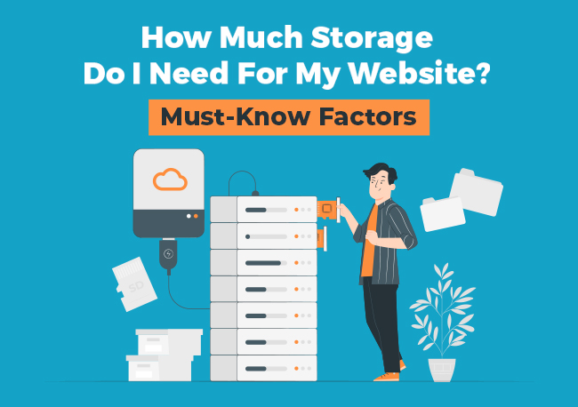 How Much Storage Do I Need For My Website? Must-Know Factors