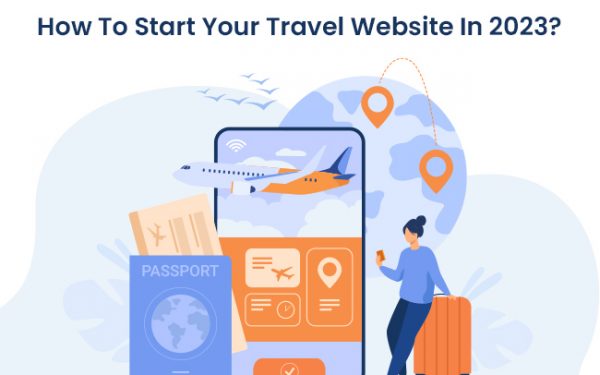 How-To-Start-Your-Travel-Website-In-2023