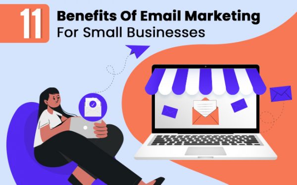 11 Benefits Of Email Marketing For Small Businesses