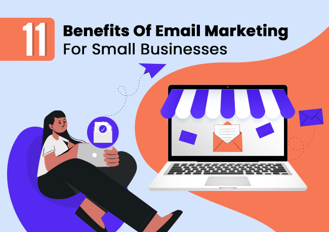 11 Benefits Of Email Marketing For Small Businesses