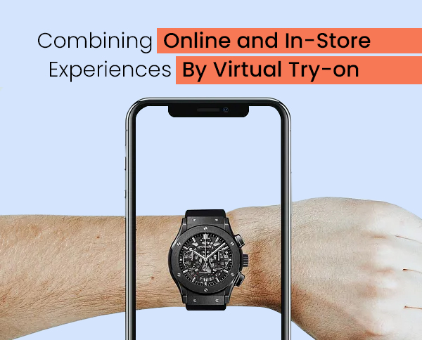 Combining Online and In-Store Experiences By Virtual Try-on