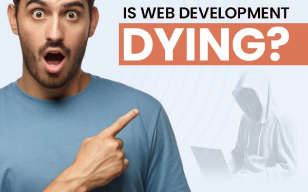 Is Web Development Dying in Future