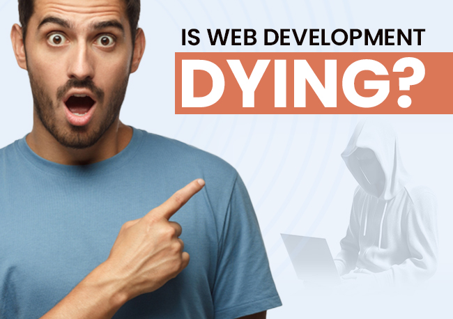 Is Web Development Dying in Future?
