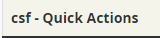 section labeled ‘csf - Quick Actions’